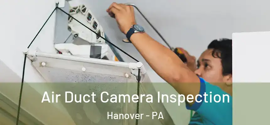 Air Duct Camera Inspection Hanover - PA
