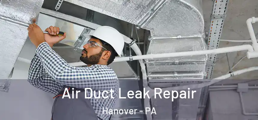  Air Duct Leak Repair Hanover - PA