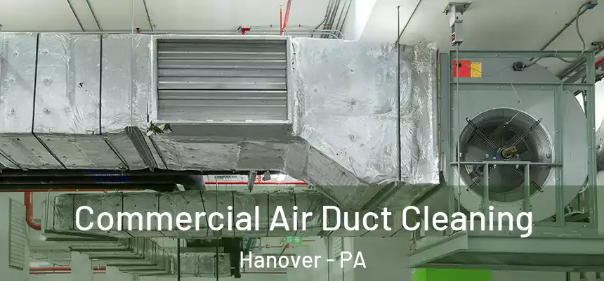  Commercial Air Duct Cleaning Hanover - PA