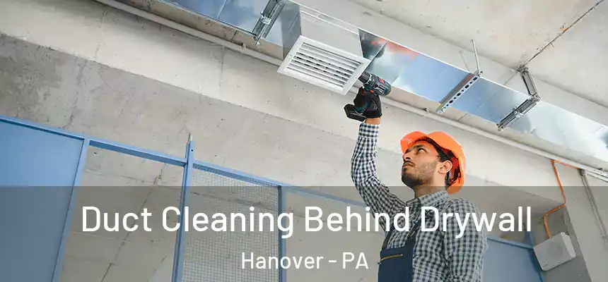  Duct Cleaning Behind Drywall Hanover - PA