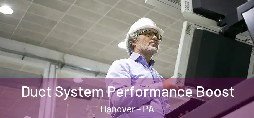  Duct System Performance Boost Hanover - PA