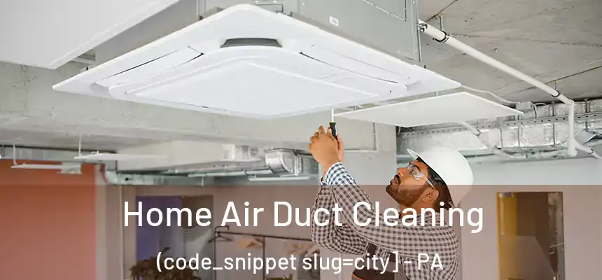  Home Air Duct Cleaning (code_snippet slug=city] - PA