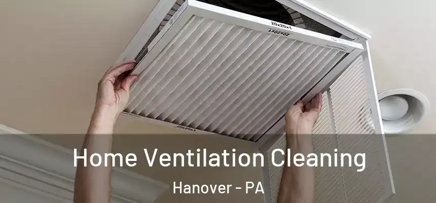  Home Ventilation Cleaning Hanover - PA