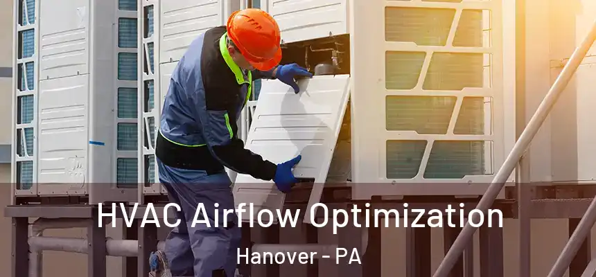  HVAC Airflow Optimization Hanover - PA