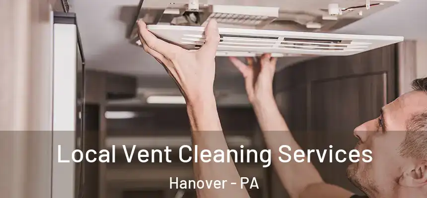  Local Vent Cleaning Services Hanover - PA