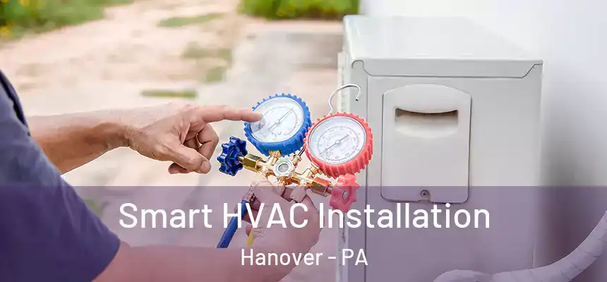  Smart HVAC Installation Hanover - PA
